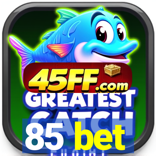 85 bet